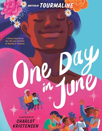 cover image One Day in June: A Story Inspired by the Life and Activism of Marsha P. Johnson 