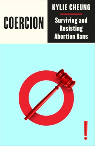 cover image Coercion: Surviving and Resisting Abortion Bans